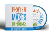 Prayer that Makes a Difference by Dr. Henry W. Wright