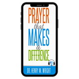 Prayer that Makes a Difference by Dr. Henry W. Wright