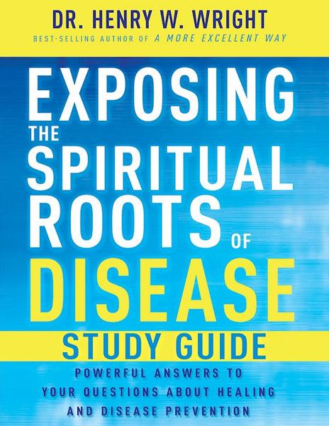 Exposing the Spiritual Roots of Disease- Study Guide