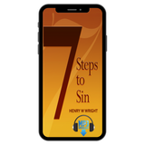 7 Steps to Sin by Dr. Henry W. Wright