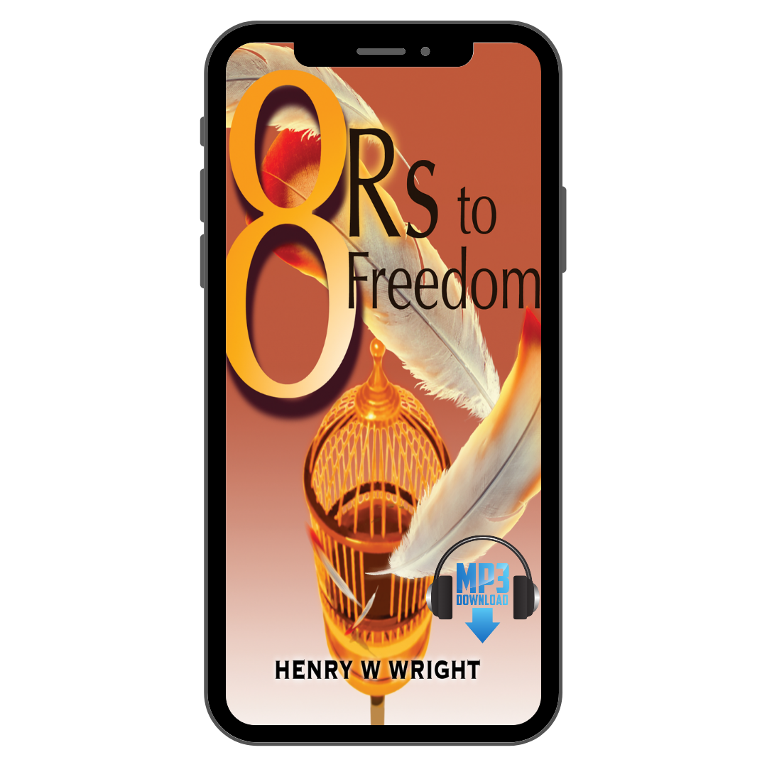 8 Rs to Freedom by Dr. Henry W. Wright