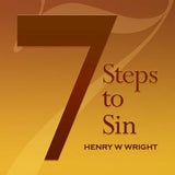 7 Steps to Sin by Dr. Henry W. Wright