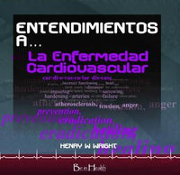 Entendimientos a las Enfermedades Cardiovasculares CD por Dr. Henry W. Wright