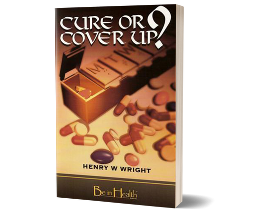 Cure or Cover Up? by Dr. Henry W. Wright