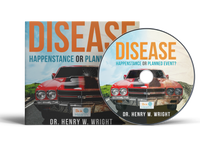 Disease: Happenstance or Planned Event? by Dr. Henry W. Wright