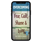 Overcoming Fear, Guilt, Shame & Lying by Dr. Henry W. Wright