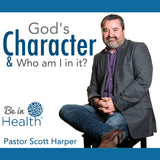 God's Character & Who I Am in it - Pastor Scott Harper