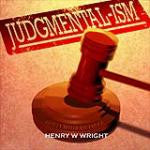 Judgmentalism by Dr. Henry W. Wright