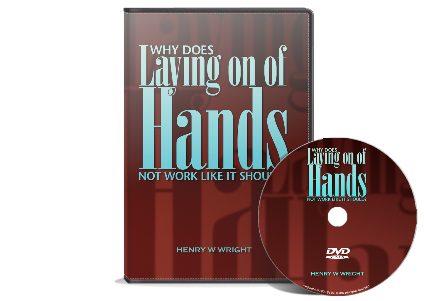 Why Does Laying On of Hands Not Work Like it Should? by Dr. Henry W. Wright
