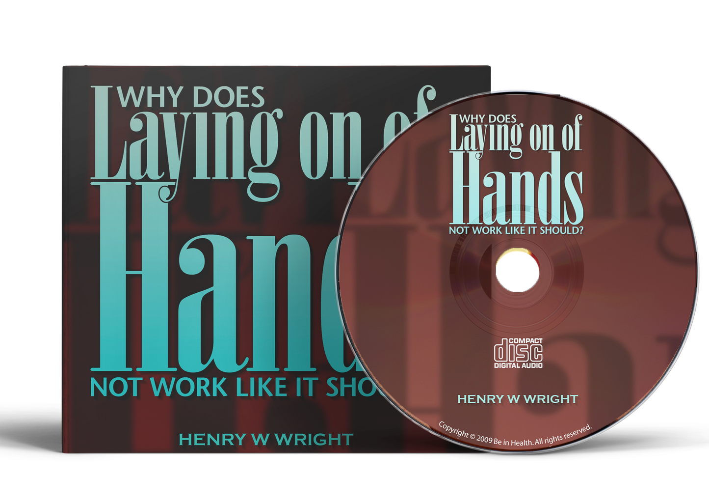 Why Does Laying On of Hands Not Work Like it Should? by Dr. Henry W. Wright