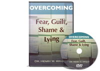 Overcoming Fear, Guilt, Shame & Lying by Dr. Henry W. Wright