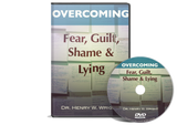 Overcoming Fear, Guilt, Shame & Lying by Dr. Henry W. Wright