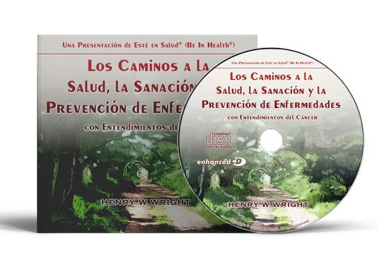 Los Caminos a la Salud, la Sanación y la Prevención de Enfermedades por Dr.  Henry W Wright