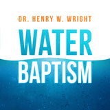 Water Baptism by Dr. Henry W. Wright