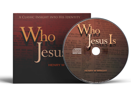 Who Jesus Is by Dr. Henry W. Wright
