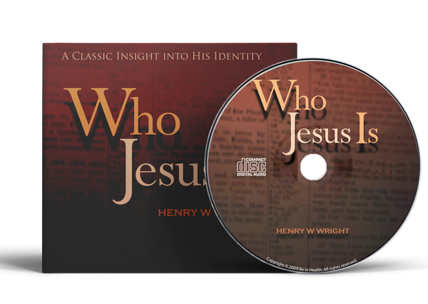 Who Jesus Is by Dr. Henry W. Wright